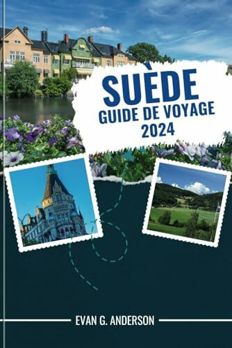 GUIDE DE VOYAGE SUÈDE 2024: Expériences mémorables : votre guide incontournable de la Suède, y compris les principaux sites touristiques, les sentiers battus et les informations locales