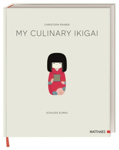 My Culinary Ikigai: Sterneküche auf Schloss Elmau. Fine Dining mit den Gourmetrezepten von Christoph Rainer.