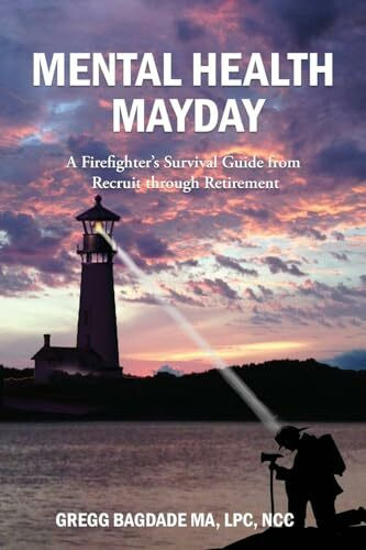 Mental Health Mayday: A Firefighter's Survival Guide from Recruit through Retirement