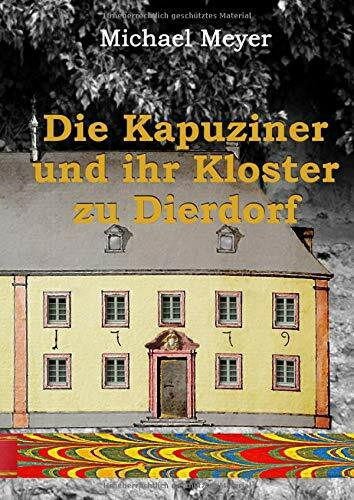 Die Kapuziner und ihr Kloster zu Dierdorf