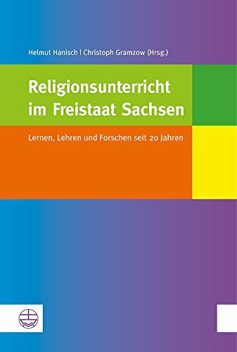 Religionsunterricht im Freistaat Sachsen: Lernen, Lehren und Forschen seit 20 Jahren