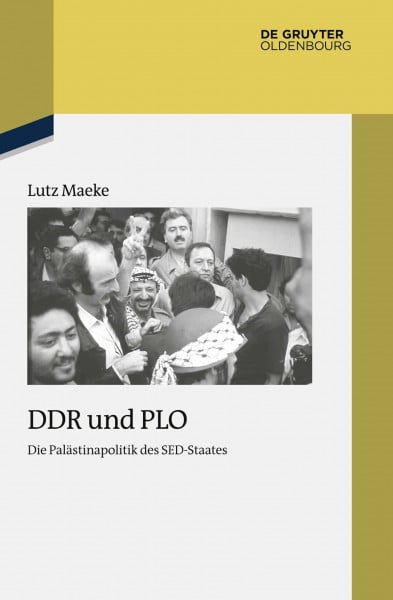 DDR und PLO: Die Palästinapolitik des SED-Staates (Studien zur Zeitgeschichte, 92, Band 92)