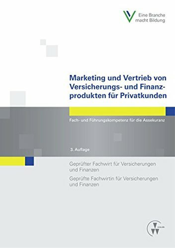 Marketing und Vertrieb von Versicherungs- und Finanzprodukten für Privatkunden: Fach- und Führungskompetenz für die Assekuranz Geprüfter Fachwirt für ... Fachwirtin für Versicherungen und Finanzen