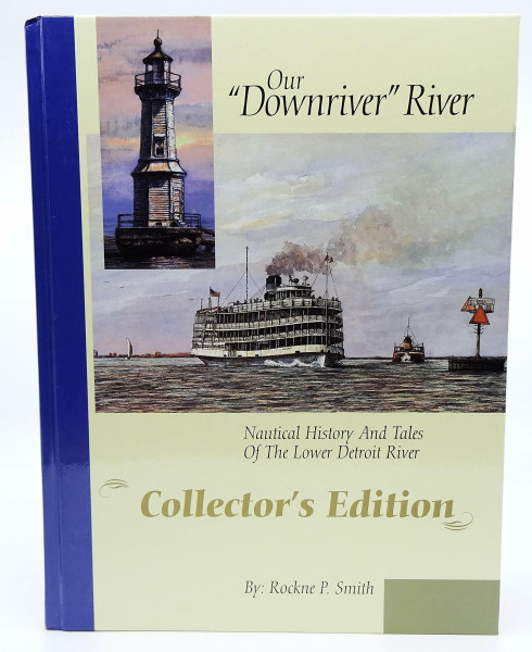 Our "Downriver" River: Nautical History & Tales of the Lower Detroit River
