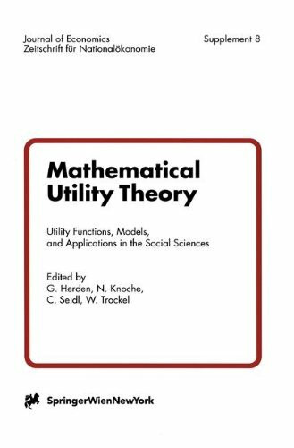 Mathematical Utility Theory: Utility Functions, Models and Applications in the Social Sciences