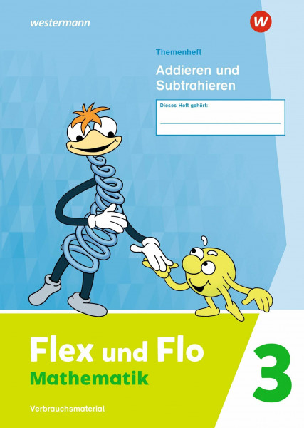 Flex und Flo - Ausgabe 2021: Themenheft Addieren und Subtrahieren 3 Verbrauchsmaterial