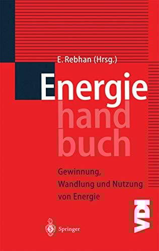 Energiehandbuch: Gewinnung, Wandlung und Nutzung von Energie (VDI-Buch)