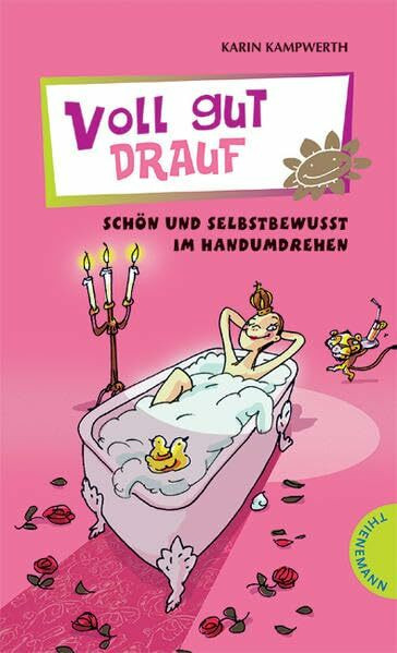 Voll gut drauf: Schön und selbstbewusst im Handumdrehen (Heiße Tipps & coole Tricks)