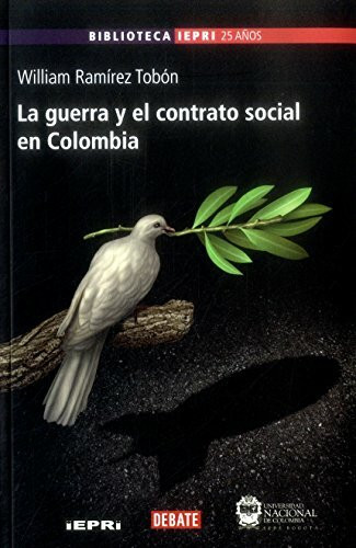 La guerra y el contrato social en Colombia / William Ramírez Tobón.