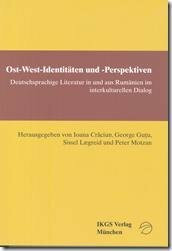 Ost-West-Identitäten und -Perspektiven: Deutschsprachige Literatur in und aus Rumänien im interkulturellen Dialog (Veröffentlichungen des Instituts ... Reihe (Literatur- und Sprachgeschichte))