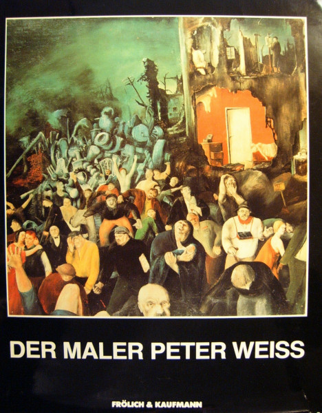 Der Maler Peter Weiss. Bilder, Zeichnungen, Collagen, Filme