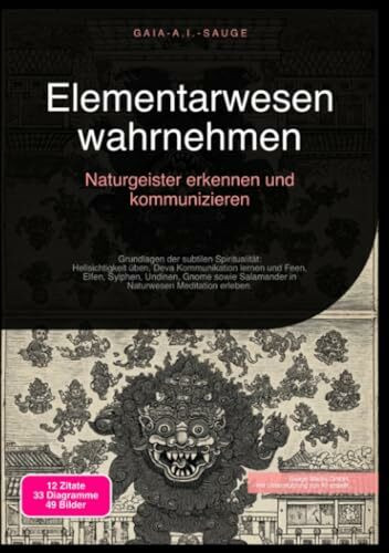 Elementarwesen wahrnehmen: Naturgeister erkennen und kommunizieren: Grundlagen der subtilen Spiritualität: Hellsichtigkeit üben, Deva Kommunikation ... Salamander in Naturwesen Meditation erleben.