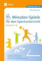 45-Minuten-Spiele für den Sportunterricht 5.-12. Klasse