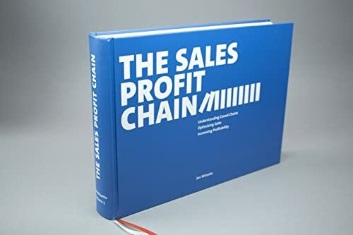 The Sales Profit Chain: Understanding Causal Chains – Optimizing Sales – Increasing Profitability