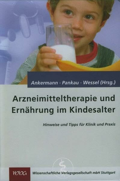 Arzneimitteltherapie und Ernährung im Kindesalter: Hinweise und Tipps für Klinik und Praxis