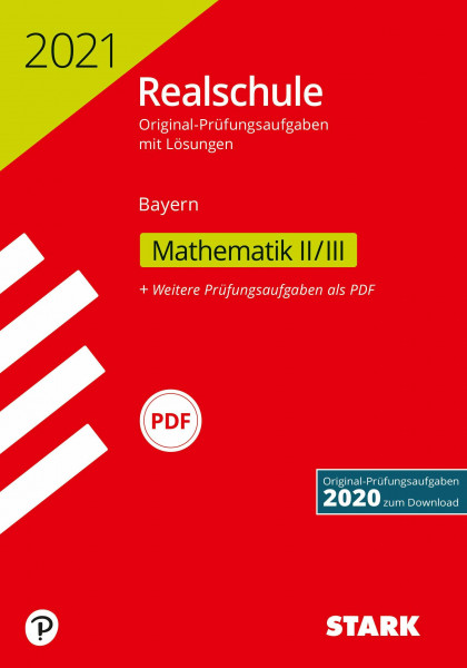 STARK Original-Prüfungen Realschule 2021 - Mathematik II/III - Bayern: Mit Online-Zugang. Original-Prüfungsaufgaben 2020 zum Download (STARK-Verlag - Abschlussprüfungen)