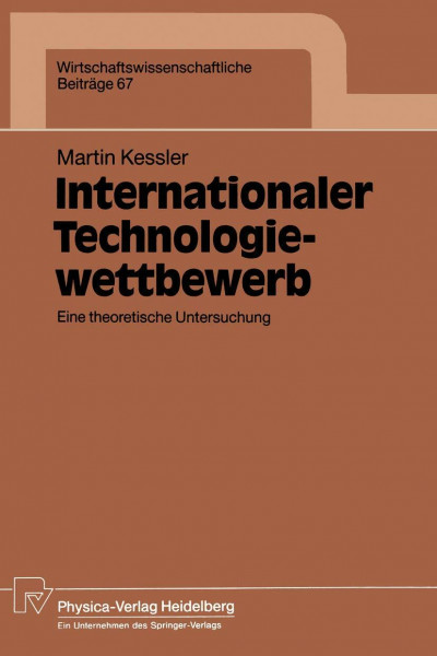 Internationaler Technologiewettbewerb: Eine Theoretische Untersuchung (Wirtschaftswissenschaftliche Beiträge) (German Edition)