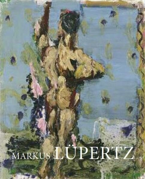 Markus Lüpertz: Hauptwege und Nebenwege: Eine Retrospektive. Bilder und Skulpturen von 1963 bis 2009