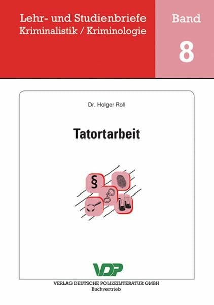 Tatortarbeit (Lehr- und Studienbriefe Kriminalistik /Kriminologie)