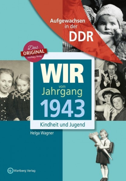 Aufgewachsen in der DDR - Wir vom Jahrgang 1943 - Kindheit und Jugend