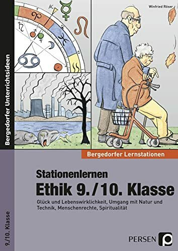 Stationenlernen Ethik 9./10. Klasse: Glück und Lebenswirklichkeit, Umgang mit Natur und Technik, Menschenrechte, Spiritualität (Bergedorfer® Lernstationen)