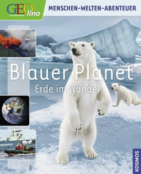 Geolino Blauer Planet: Erde im Wandel: Erde im Wandel. Mit Reportagen von Ben Wettervogel (Geolino Menschen - Welten - Abenteuer)