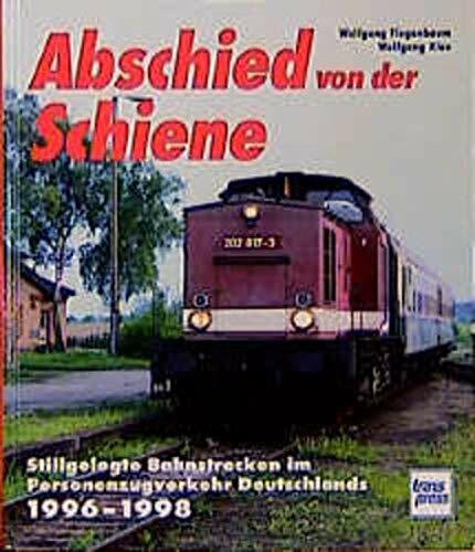 Abschied von der Schiene, Bd.4, 1996-1998: Stillgelegte Bahnstrecken im Personenverkehr Deutschlands 1996-1998