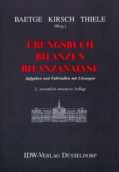 Übungsbuch Bilanzen - Bilanzanalyse: Aufgaben und Fallstudien mit Lösungen