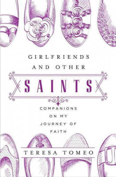 Girlfriends and Other Saints: Companions on My Journey of Faith