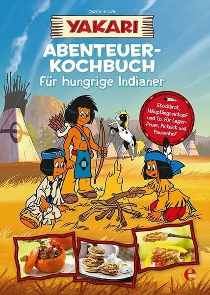 Yakari-Abenteuer-Kochbuch für hungrige Indianer: .: .