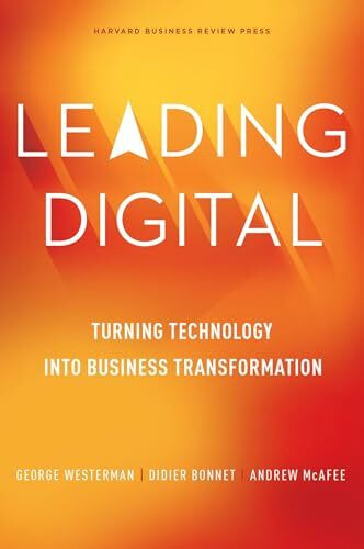 Leading Digital: Turning Technology into Business Transformation