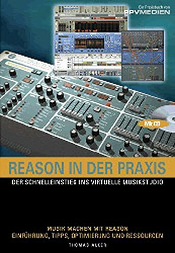 Reason in der Praxis: Der Schnelleinstieg ins virtuelle Musikstudio