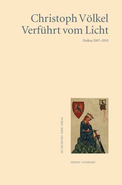 Verführt vom Licht: Haikus 2007-2010 (deutscher lyrik verlag)