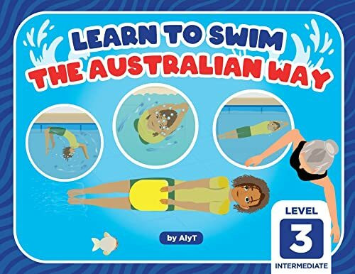 Learn To Swim The Australian Way Level 3: Intermediate