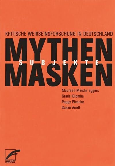 Mythen, Masken und Subjekte: Kritische Weissseinsforschung in Deutschland