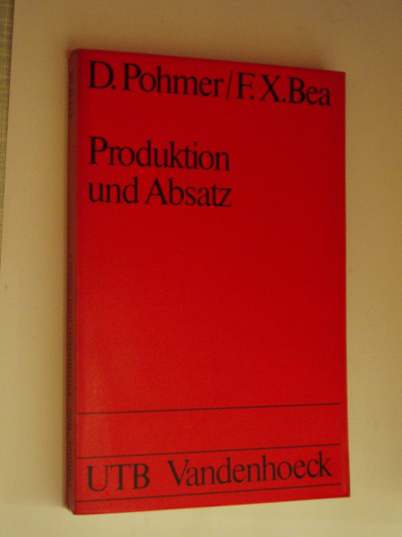 Produktion und Absatz.: Betriebswirtschaftslehre im Grundstudium der Wirtschaftswissenschaften 2. (UTB S (Small-Format): Uni-Taschenbücher)