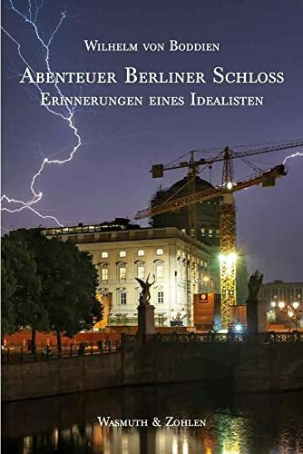 Abenteuer Berliner Schloss: Erinnerungen eines Idealisten