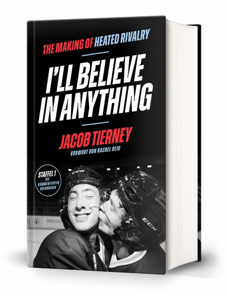 I'll Believe in Anything: Das Making-of von Heated Rivalry Staffel 1 (Die kommentierten Drehbücher) | Das offizielle Begleitbuch zur Serie