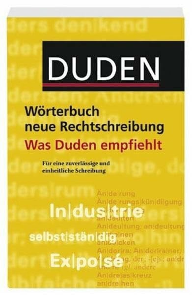 Duden - Wörterbuch neue Rechtschreibung - Was Duden empfiehlt: Für eine zuverlässige und einheitliche Schreibung