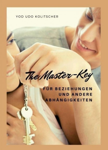 The Master-Key für Beziehungen und andere Abhängigkeiten
