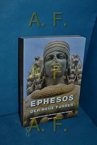 Ephesos. Der neue Führer: 100 Jahre österreichische Ausgrabungen 1895-1995