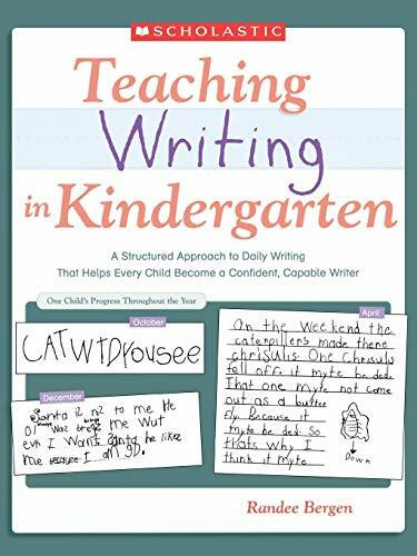 Teaching Writing in Kindergarten: A Structured Approach to Daily Writing That Helps Every Child Become a Confident, Capable Writer