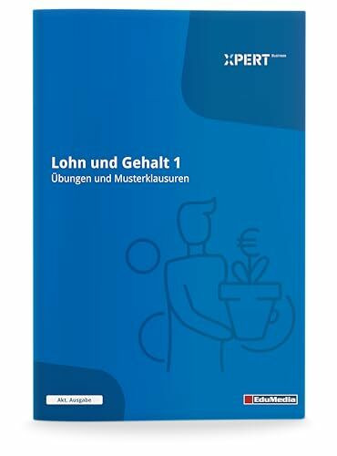 Lohn und Gehalt 1: Übungen und Musterklausuren: Ausgabe 2026 (Xpert Business)