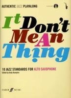 Authentic Jazz Play-Along -- It Don't Mean a Thing: 10 Jazz Standards for Alto Saxophone, Book & CD [With CD (Audio)]