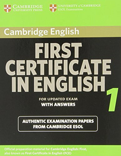 Cambridge First Certificate in English 1 for updated exam Student's Book with answers: Official Examination papers from University of Cambridge ESOL Examinations (FCE Practice Tests)