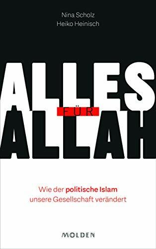 Alles für Allah: Wie der politische Islam unsere Gesellschaft verändert Alles für Allah: Wie der politische Islam unsere Gesellschaft verändert