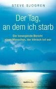 Der Tag, an dem ich starb: Der bewegende Bericht eines Menschen, der klinisch tot war