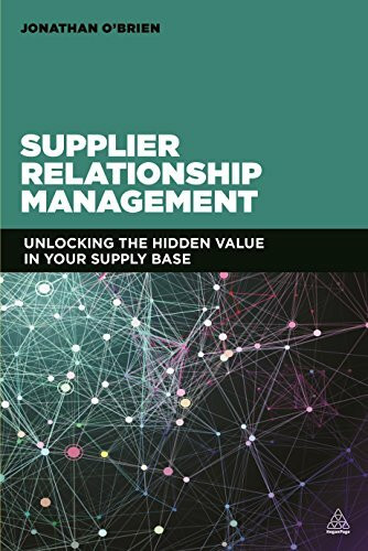 Supplier Relationship Management: Unlocking the Hidden Value in Your Supply Base