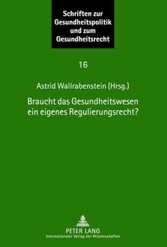 Braucht das Gesundheitswesen ein eigenes Regulierungsrecht?: Beiträge zum Symposium des Instituts für europäische Gesundheitspolitik und Sozialrecht, ...... Braucht das Gesundheitswesen ein eigenes Regulierungsrecht?: Beiträge zum Symposium des Instituts für europäische Gesundheitspolitik und Sozialrecht, ... Goethe-Universität Frankfurt, Band 16)