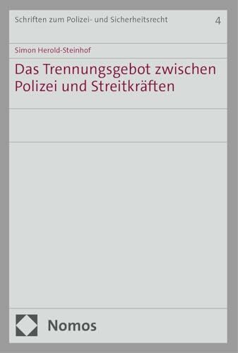 Das Trennungsgebot zwischen Polizei und Streitkräften (Schriften zum Polizei- und Sicherheitsrecht)